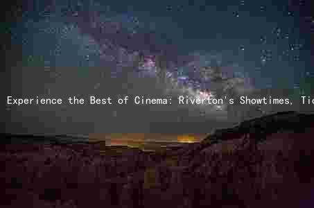 Experience the Best of Cinema: Riverton's Showtimes, Ticket Prices, Promotions, Movies, and Amenities