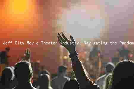 Jeff City Movie Theater Industry: Navigating the Pandemic, Innovations, and Challenges Ahead