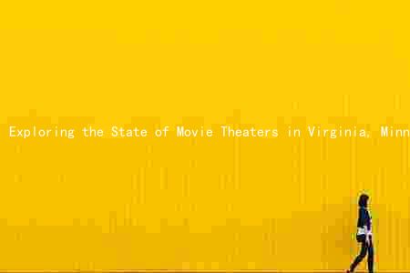 Exploring the State of Movie Theaters in Virginia, Minnesota: Impact of COVID-19, Top-Rated Theaters, New Openings, and Ticket Prices
