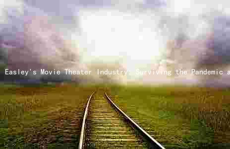 Easley's Movie Theater Industry: Surviving the Pandemic and Thriving in the Streaming Age