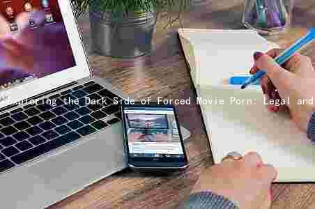 Exploring the Dark Side of Forced Movie Porn: Legal and Psychological Implications, and How to Prevent It