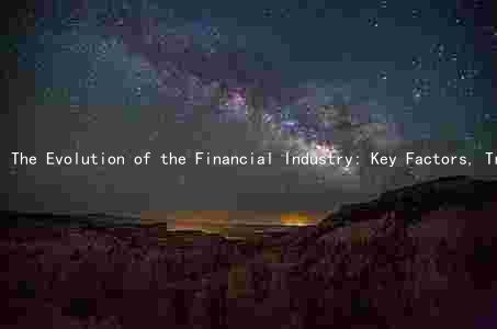 The Evolution of the Financial Industry: Key Factors, Trends, Challenges, and Players Shaping the Future
