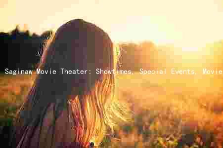 Saginaw Movie Theater: Showtimes, Special Events, Movies, Matinees, and Ticket Purchasing Options