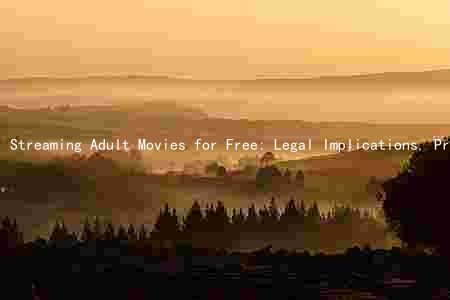 Streaming Adult Movies for Free: Legal Implications, Privacy Concerns, and Ethical Dmmas