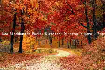 New Blockbuster Movie: Director [Director's Name], Stars [Actor 1], [Actor 2], [Actor 3], Release Date [Date], Genre [Genre]
