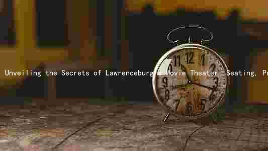 Unveiling the Secrets of Lawrenceburg's Movie Theater: Seating, Pricing, and More