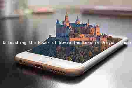 Unleashing the Power of Movie Theaters in Oregon: Understanding the Grants and Their Benefits