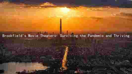 Brookfield's Movie Theaters: Surviving the Pandemic and Thriving in the Future