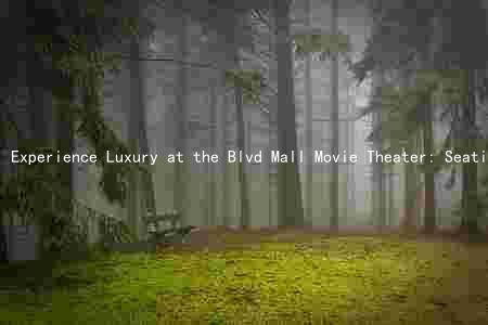 Experience Luxury at the Blvd Mall Movie Theater: Seating, Showtimes, Ticket Prices, and More