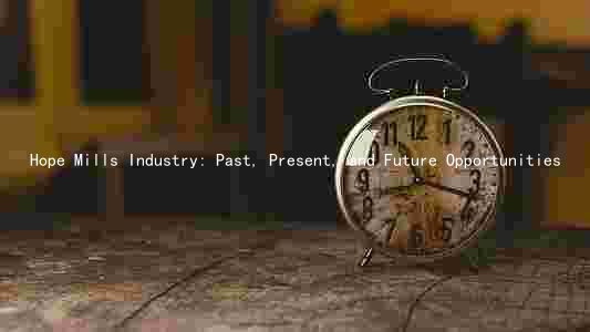 Hope Mills Industry: Past, Present, and Future Opportunities