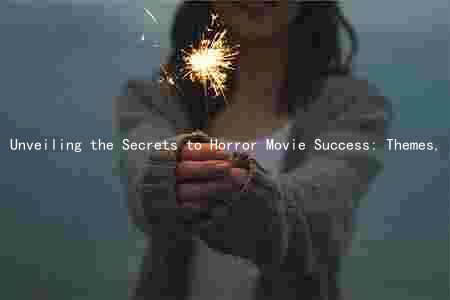 Unveiling the Secrets to Horror Movie Success: Themes, Motifs, and Reflections on Societal Fears