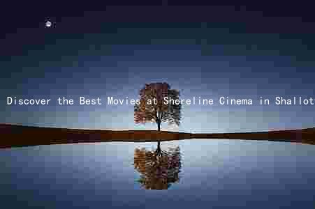 Discover the Best Movies at Shoreline Cinema in Shallotte, NC: Seating, Promotions, and Upcoming Events