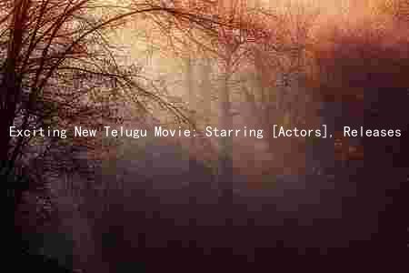 Exciting New Telugu Movie: Starring [Actors], Releases [Date], Follows [Plot]