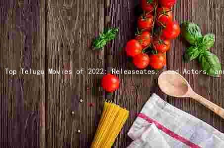 Top Telugu Movies of 2022: Releaseates, Lead Actors, and Production Companies