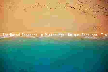 Top-Rated Theaters in Pittsburgh: Unique Features, Ticket Prices, and Special Promotions