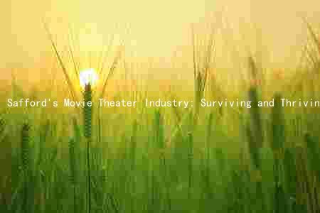 Safford's Movie Theater Industry: Surviving and Thriving Amidst the Pandemic