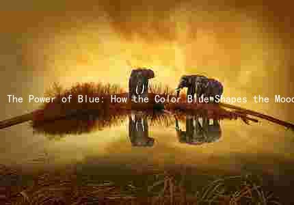 The Power of Blue: How the Color Blue Shapes the Mood, Atmosphere, and Themes of the Movie