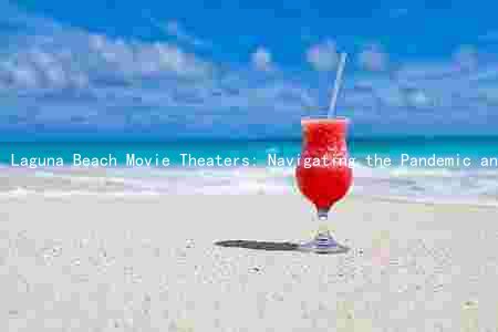 Laguna Beach Movie Theaters: Navigating the Pandemic and Embracing the Future