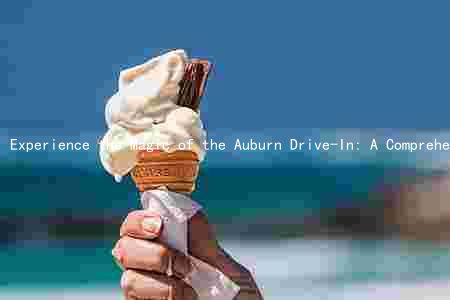 Experience the Magic of the Auburn Drive-In: A Comprehensive Guide to the Historic Theater's Movies, Amenities, and Pricing