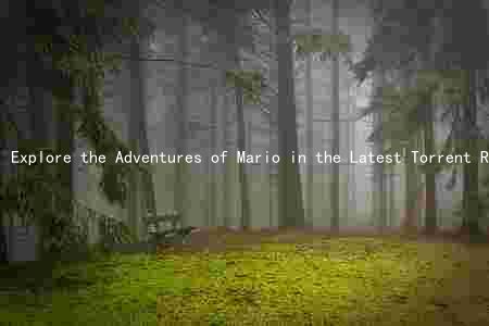 Explore the Adventures of Mario in the Latest Torrent Release: A Compelling Summary