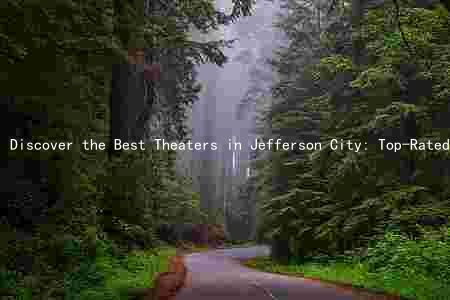 Discover the Best Theaters in Jefferson City: Top-Rated Movies, Affordable Tickets, and Unbeatable Amenities