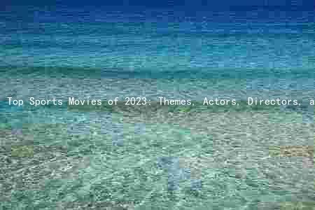 Top Sports Movies of 2023: Themes, Actors, Directors, and Critical Successes