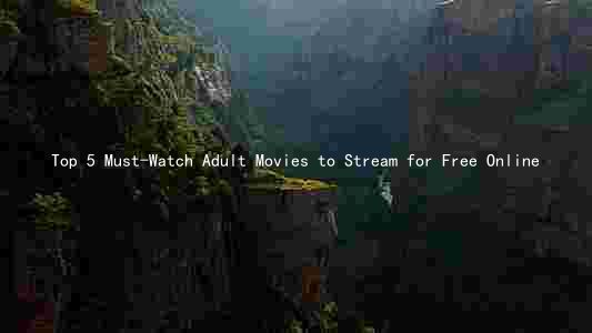 Top 5 Must-Watch Adult Movies to Stream for Free Online