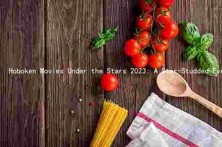  Hoboken Movies Under the Stars 2023: A Star-Studded Evening of Music and Film Film